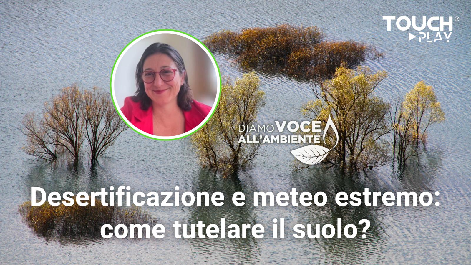 Desertificazione e meteo estremo: come tutelare il suolo?