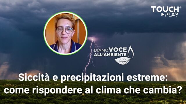 Siccità e precipitazioni estreme: come rispondere al clima che cambia?